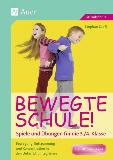 Zopfi, S: Bewegte Schule! Spiele und Übungen 3./4. Kl.