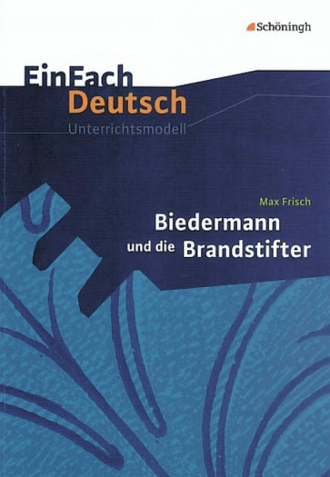 Frisch, M: Biedermann Brandstifter Kl. 8-10 EinFach Deutsch