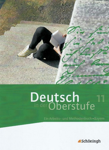 Deutsch in der Oberstufe Schülerbuch 11. Sj. BY