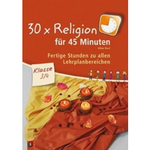 Kurt, A: 30 x Religion für 45 Minuten Klasse 3/4