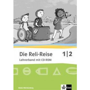 Die Reli-Reise. Lehrerband mit CD-ROM 1./2. Sj. /BW ab 2017
