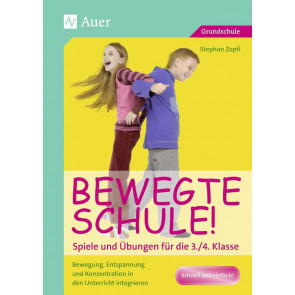 Zopfi, S: Bewegte Schule! Spiele und Übungen 3./4. Kl.