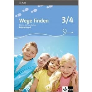 Wege finden. Ethik/Grundschule/Lehrerb. 3./4. Sj./BY
